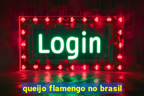 queijo flamengo no brasil